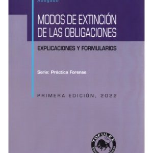 "MODOS DE EXTINCION DE LAS OBLIGACIONES. EXPLICACIONES Y FORMULARIOS (PRACTICA FORENSE). ERIC CHÁVEZ, 2022