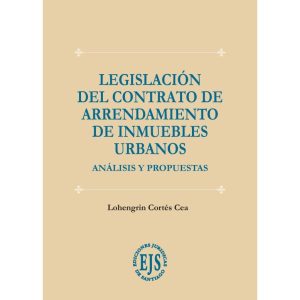 Legislación del Contrato de Arrendamiento de Inmuebles Urbanos - Análisis y Propuestas, 2022